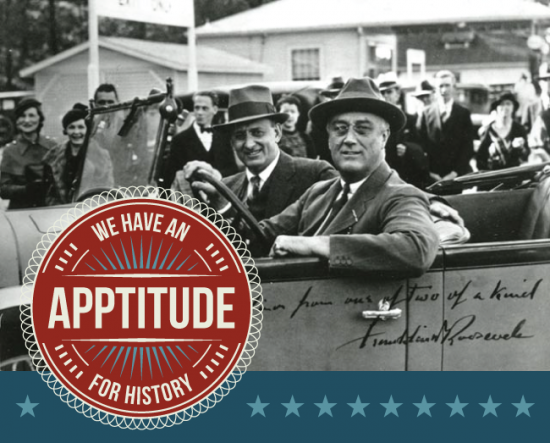 FDR driving in car "We have an apptitude for history."