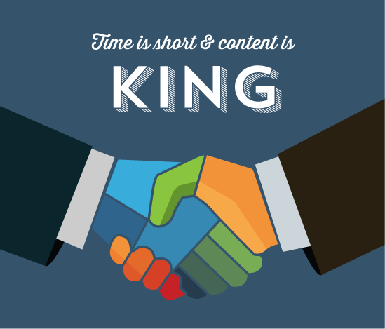 Graphic handshake with stylized type quote: "Time is short & content is king"